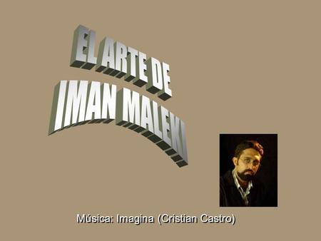 Música: Imagina (Cristian Castro) www.vitanoblepowerpoints.net.