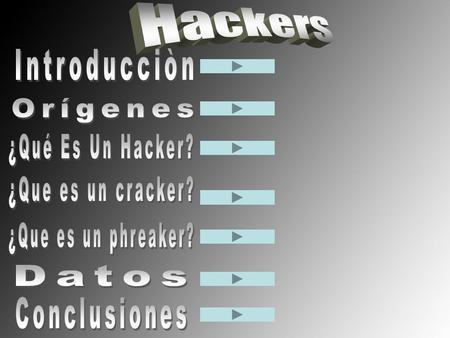 Hackers Introducciòn Orígenes ¿Qué Es Un Hacker? ¿Que es un cracker?