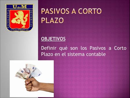 PASIVOS A CORTO PLAZO   OBJETIVOS