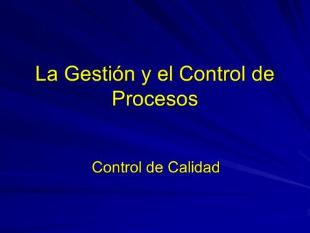 La Gestión y el Control de Procesos