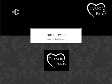 Carteras Exclusivas QUIENES SOMOS Tresor Paris.