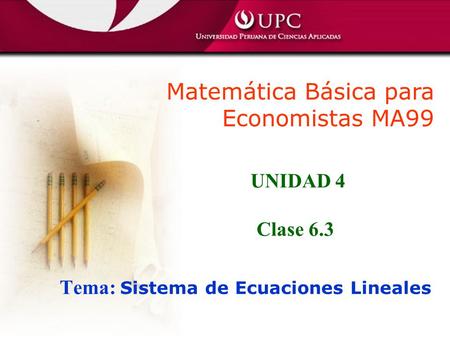 UNIDAD 4 Clase 6.3 Tema: Sistema de Ecuaciones Lineales