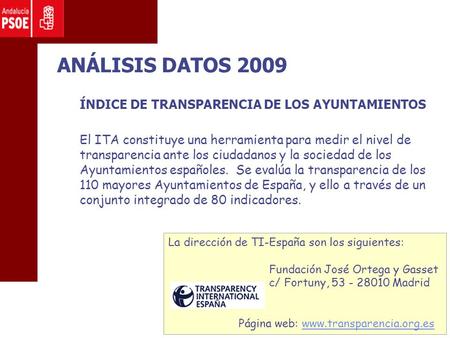 ANÁLISIS DATOS 2009 ÍNDICE DE TRANSPARENCIA DE LOS AYUNTAMIENTOS El ITA constituye una herramienta para medir el nivel de transparencia ante los ciudadanos.
