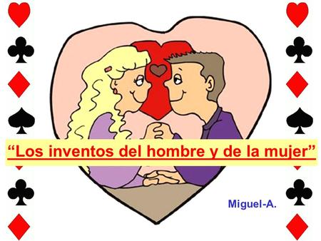 Miguel-A. “Los inventos del hombre y de la mujer”.