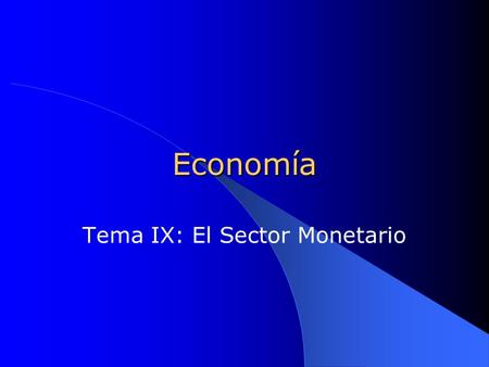 Tema IX: El Sector Monetario