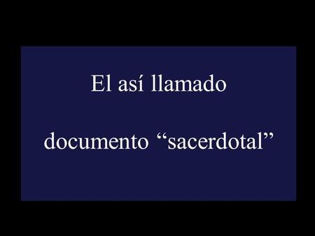El así llamado documento “sacerdotal”. Según la hipótesis documental en su forma “clásica” se trataría del documento más reciente que se habría utilizado.
