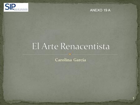 ANEXO 19 A El Arte Renacentista Carolina García.