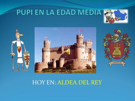 HOY EN: ALDEA DEL REY. AQUÍ ESTÁ ALDEA DEL REY. ESTÁ MUY CERCA DE VUSTRO PUEBLO, MORAL DE CALATRAVA.
