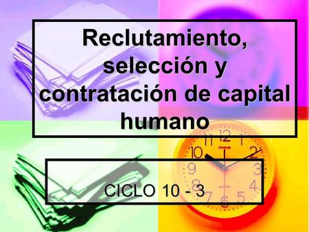 Reclutamiento, selección y contratación de capital humano CICLO 10 - 3.