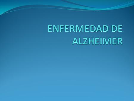 ENFERMEDAD DE ALZHEIMER