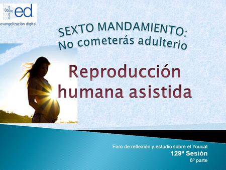 SEXTO MANDAMIENTO: No cometerás adulterio