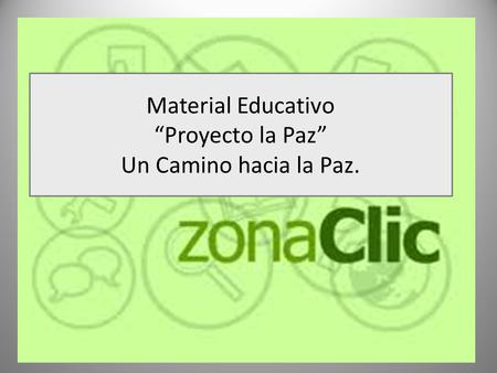 Material Educativo “Proyecto la Paz” Un Camino hacia la Paz.
