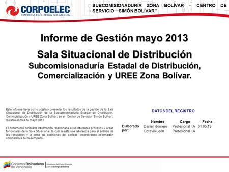 SUBCOMISIONADURÍA ZONA BOLÍVAR – CENTRO DE SERVICIO “SIMÓN BOLÍVAR” Sala Situacional de Distribución Subcomisionaduría Estadal de Distribución, Comercialización.