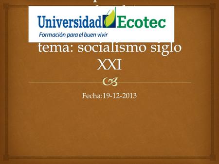 Fecha:19-12-2013.   Objetivos de la presentación  Dar a conocer dicho sistema tan popular que ya esta en la gran mayoría de los países.  El tema de.