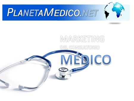 Estimado Doctor(a) Damos comienzo a nuestra serie de materiales educativos en el año 2010. En esta ocasión presentamos el tema MARKETING DEL CONSULTORIO.