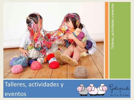 Talleres, actividades y eventos Talleres, actividades y eventos.