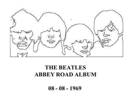 THE BEATLES ABBEY ROAD ALBUM 08 - 08 - 1969 En un primer momento el álbum iba a ser titulado Everest, como la marca de cigarrillos que fumaba Geoff Emerick,