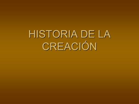 HISTORIA DE LA CREACIÓN. ADVERTENCIA: Antes de comenzar a leer lo siguiente, les recomiendo que tengan a la mano una caja de kleenex, digo por si los.