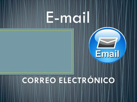 E-mail. MEDIO DE COMUNICACIÓN EDUCACION A DISTANCIA CORREOS HERRAMIENTA MAS POPULAR DEL INTERNET COMUNICACIÓN ESPISTOLAR.