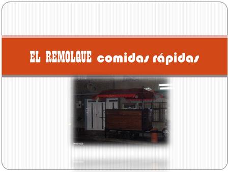 EL REMOLQUE comidas rápidas