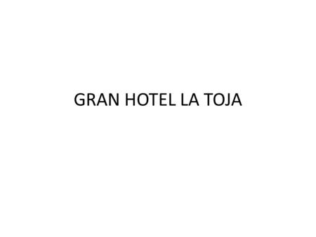 GRAN HOTEL LA TOJA. ¿Quiénes somos? (poner foto uniformados)