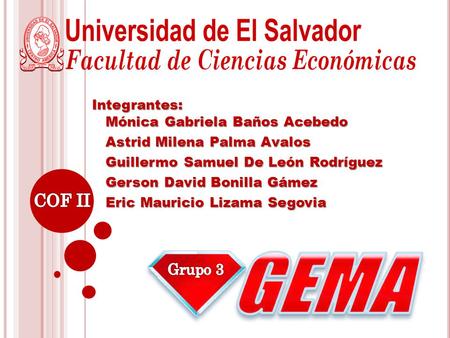 Integrantes: Mónica Gabriela Baños Acebedo Astrid Milena Palma Avalos Astrid Milena Palma Avalos Guillermo Samuel De León Rodríguez Guillermo Samuel De.