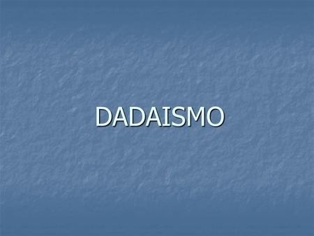 DADAISMO.