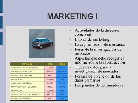 MARKETING I Actividades de la dirección comercial El plan de marketing La segmentación de mercados Fases de la investigación de mercados Aspectos que debe.