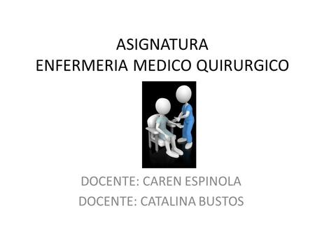 ASIGNATURA ENFERMERIA MEDICO QUIRURGICO