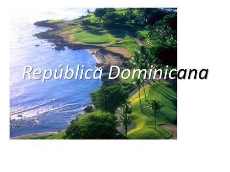República Dominicana.
