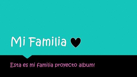 Esta es mi familia proyecto album!