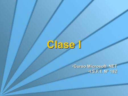 Clase I Curso Microsoft .NET I.S.F.T. N° 182.