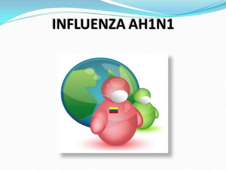 INFLUENZA AH1N1.