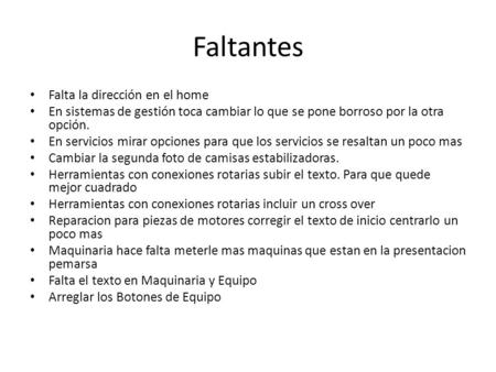 Faltantes Falta la dirección en el home En sistemas de gestión toca cambiar lo que se pone borroso por la otra opción. En servicios mirar opciones para.