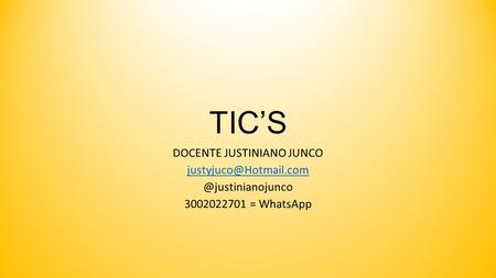 TIC’S DOCENTE JUSTINIANO 3002022701 = WhatsApp.