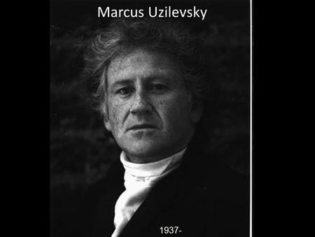 Marcus Uzilevsky 1937- Marcus Uzilevsky naci ó en New York City, y movido a California para su escuela. El fue a la Escuela De Arte y Dise ñ o. El explora.