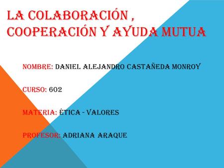 La colaboración , cooperación y ayuda mutua