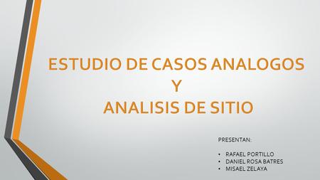 PRESENTAN: RAFAEL PORTILLO DANIEL ROSA BATRES MISAEL ZELAYA.