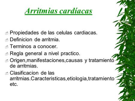Arritmias cardíacas Propiedades de las celulas cardiacas.