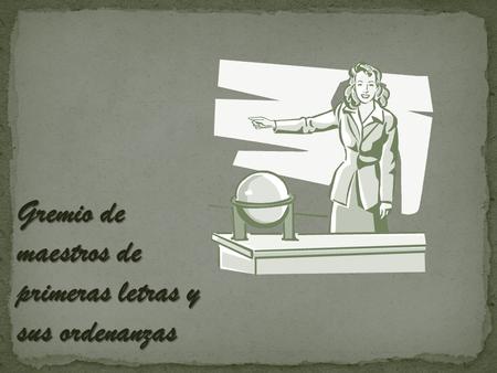 Gremio de maestros de primeras letras y sus ordenanzas
