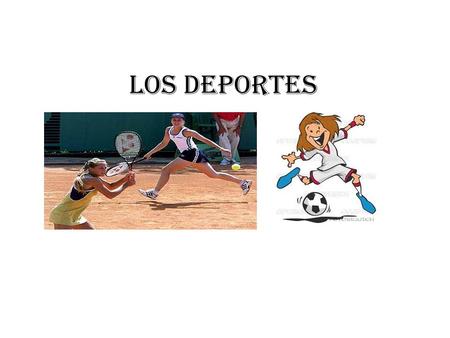 Los deportes.