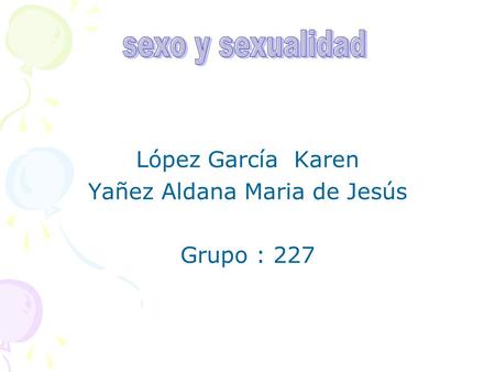 López García Karen Yañez Aldana Maria de Jesús Grupo : 227.