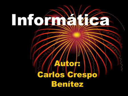 Informática Autor: Carlos Crespo Benítez. Hardware Ordenador Periféricos -Periféricos de entrada -Periféricos de salida -Periféricos de entrada/salida.