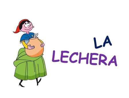 LA HIJA DE UN GRANJERO LLEVABA UN RECIPIENTE LLENO DE LECHE A VENDER AL PUEBLO, Y EMPEZÓ A HACER PLANES: