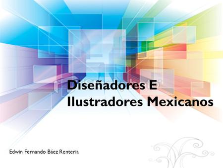 Diseñadores E Ilustradores Mexicanos Edwin Fernando Báez Renteria.