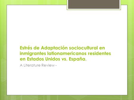 Estrés de Adaptación sociocultural en inmigrantes lationamericanos residentes en Estados Unidos vs. España. A Literature Review -
