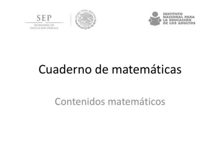 Cuaderno de matemáticas Contenidos matemáticos. Contenidos que se abordan Conteos Serie numérica escrita Comparación de cantidades en contextos de dinero.