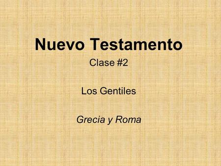 Nuevo Testamento Clase #2 Los Gentiles Grecia y Roma