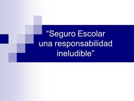 “Seguro Escolar una responsabilidad ineludible”