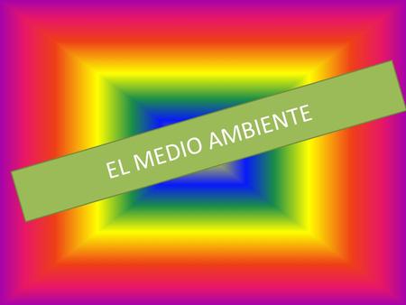 EL MEDIO AMBIENTE.